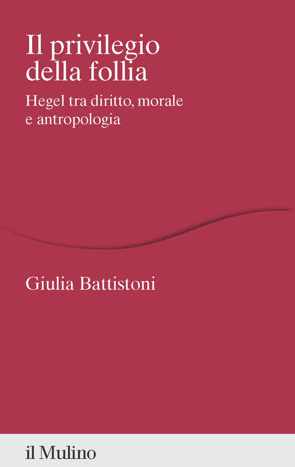Libro privilegio della follia. Hegel tra diritto