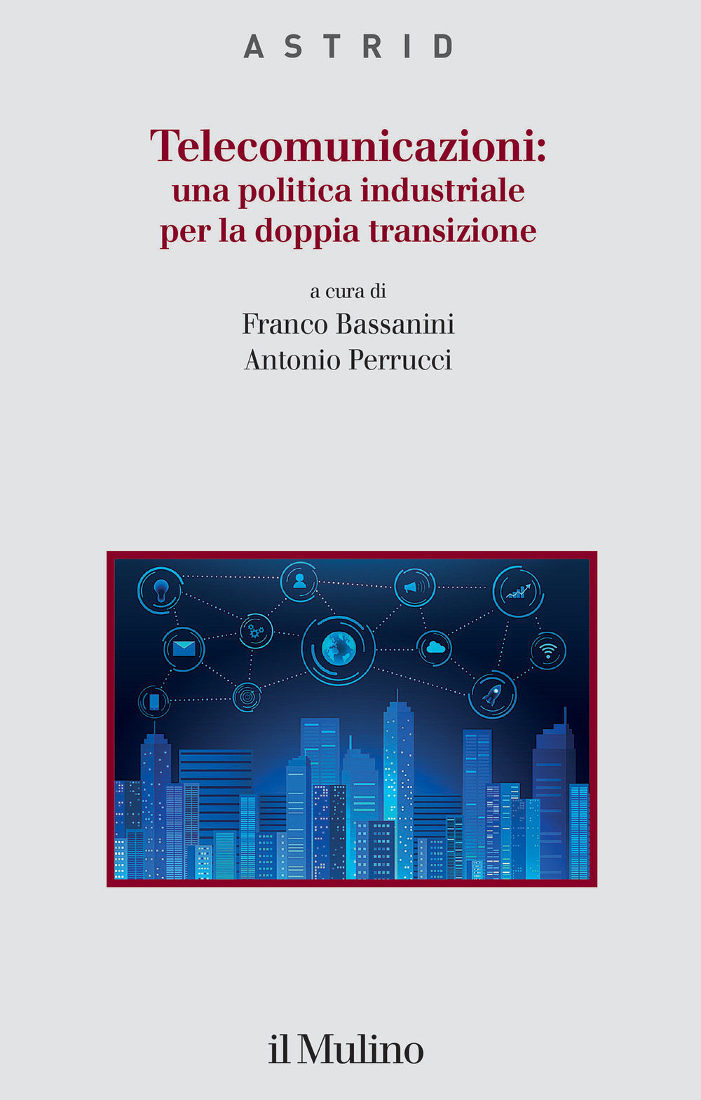 Libro Telecomunicazioni: una politica industriale per la doppia transizione di  - ean 9788815391162 - Il Mulino