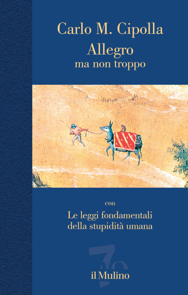 Libro Allegro ma non troppo con Le leggi fondamentali della stupidità umana di Carlo M. Cipolla - ean 9788815391209 - Il Mulino