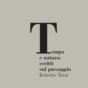 Libro Tempo e natura: scritti sul paesaggio di Roberto Tassi - ean 9788815391247 - Il Mulino