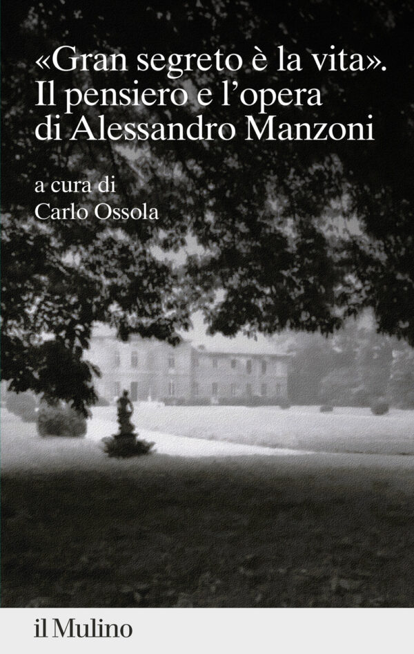 Libro «gran segreto è la vita». Il pensiero e l'opera di Alessandro Manzoni di  - ean 9788815391254 - Il Mulino