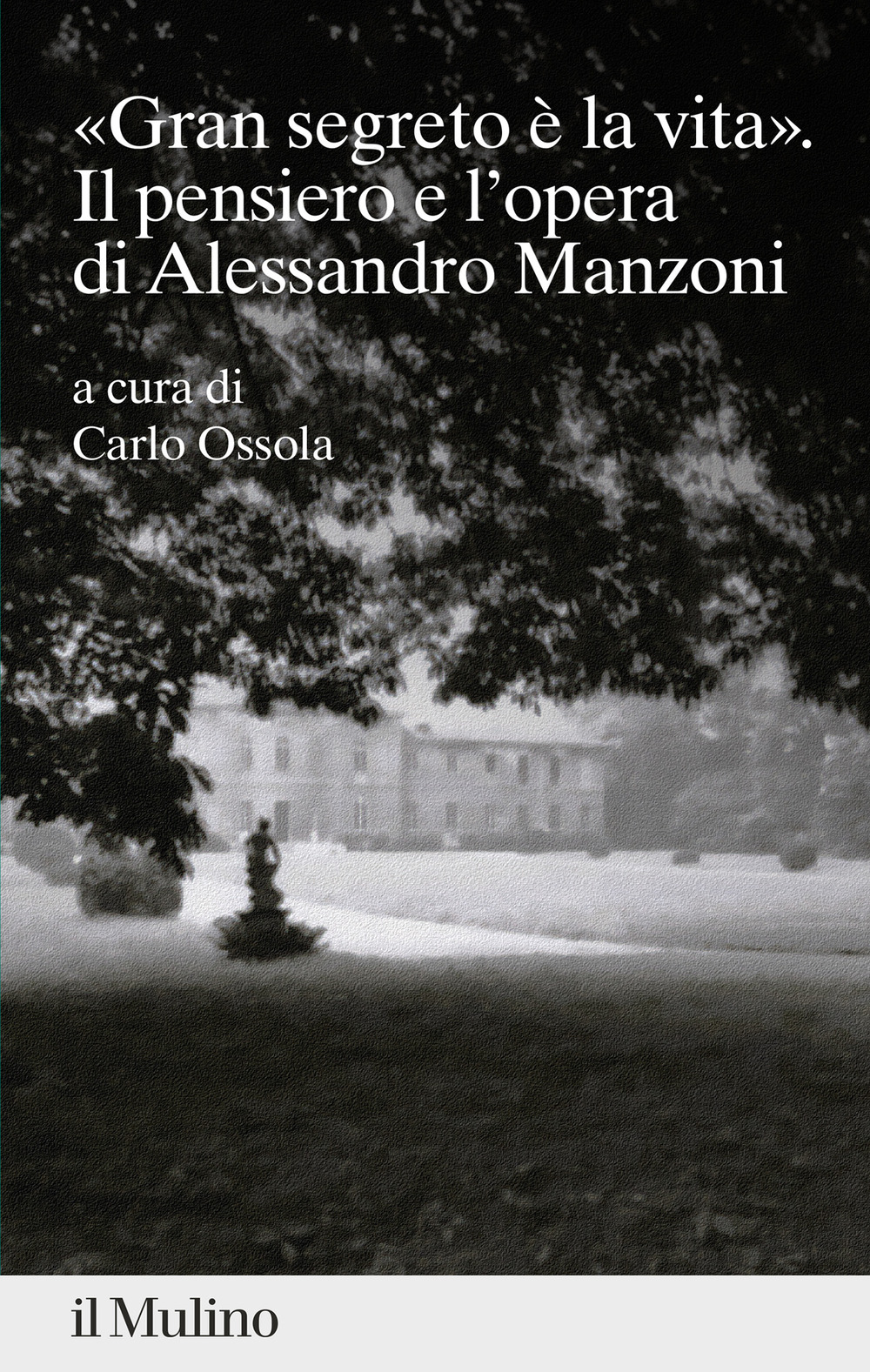 Libro «gran segreto è la vita». Il pensiero e l'opera di Alessandro Manzoni di  - ean 9788815391254 - Il Mulino