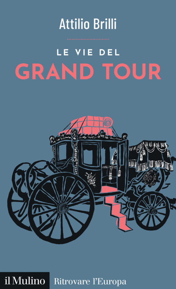 Libro vie del Grand Tour di Attilio Brilli - ean 9788815391346 - Il Mulino