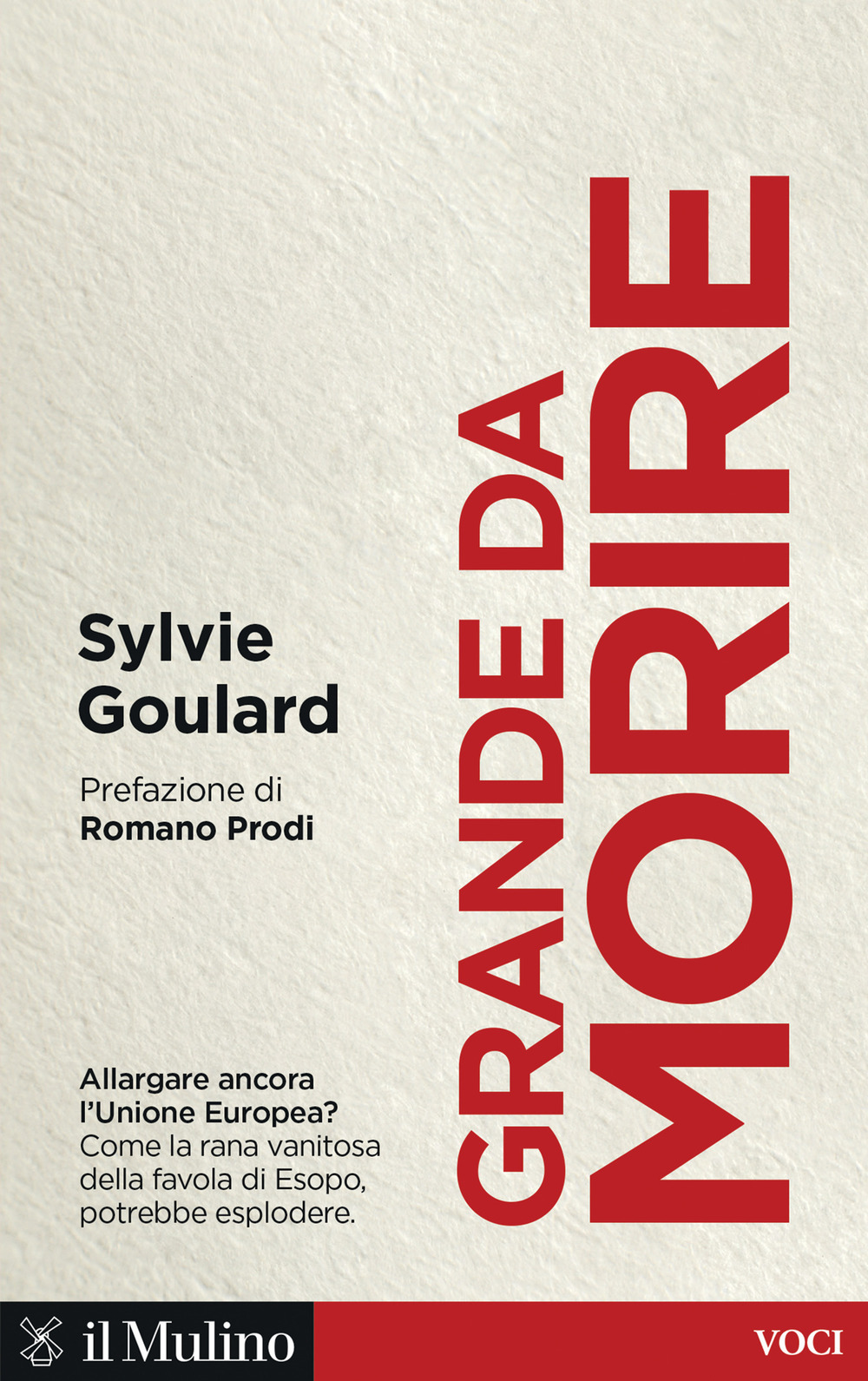 Libro Grande da morire. Come evitare l'esplosione dell'Europa di Sylvie Goulard - ean 9788815391384 - Il Mulino