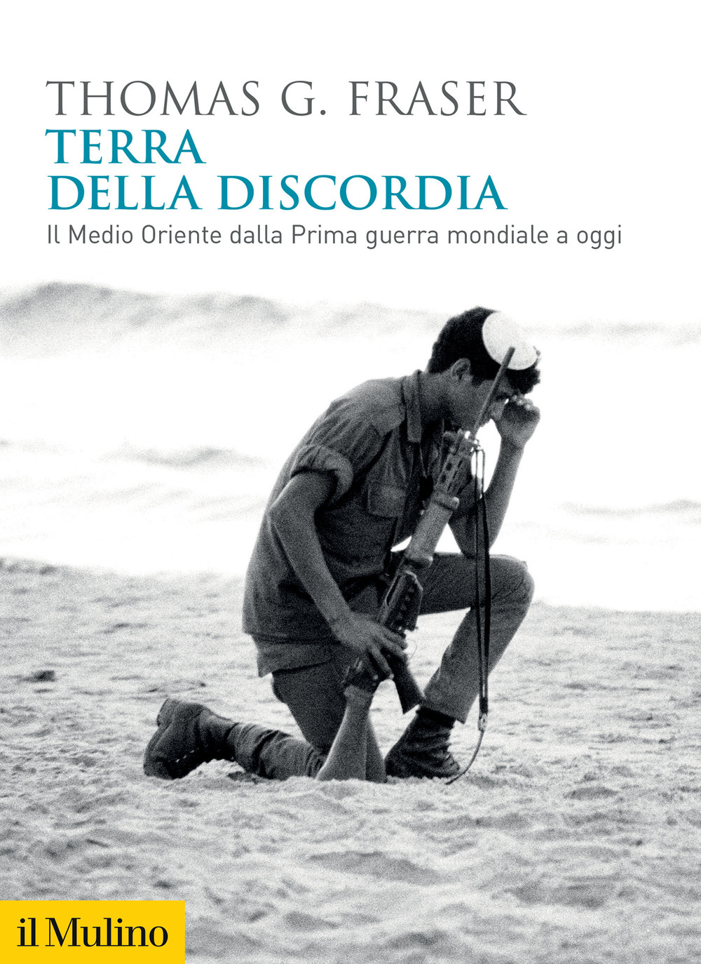 Libro Terra della discordia. Il Medio Oriente dalla Prima guerra mondiale a oggi di Thomas G. Fraser - ean 9788815391407 - Il Mulino