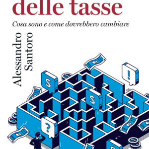 Libro economia delle tasse. Cosa sono e come dovrebbero cambiare di Alessandro Santoro - ean 9788815391452 - Il Mulino