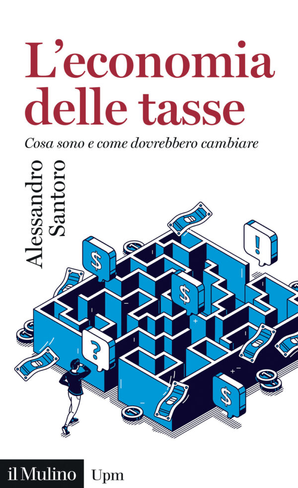 Libro economia delle tasse. Cosa sono e come dovrebbero cambiare di Alessandro Santoro - ean 9788815391452 - Il Mulino