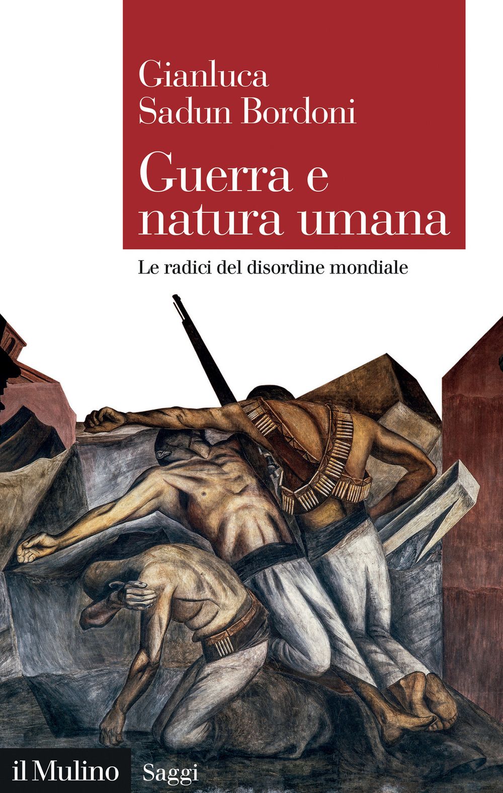 Libro Guerra e natura umana. Le radici del disordine mondiale di Gianluca Sadun Bordoni - ean 9788815391520 - Il Mulino