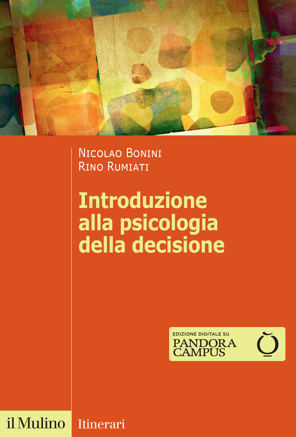 Libro Introduzione alla psicologia della decisione di Nicolao Bonini; Rino Rumiati - ean 9788815391605 - Il Mulino