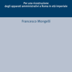 Libro Dal governo dei magistrati al governo dei funzionari. Per una ricostruzione degli apparati amministrativi a Roma in età imperiale di Francesco Mongelli - ean 9788815391643 - Il Mulino