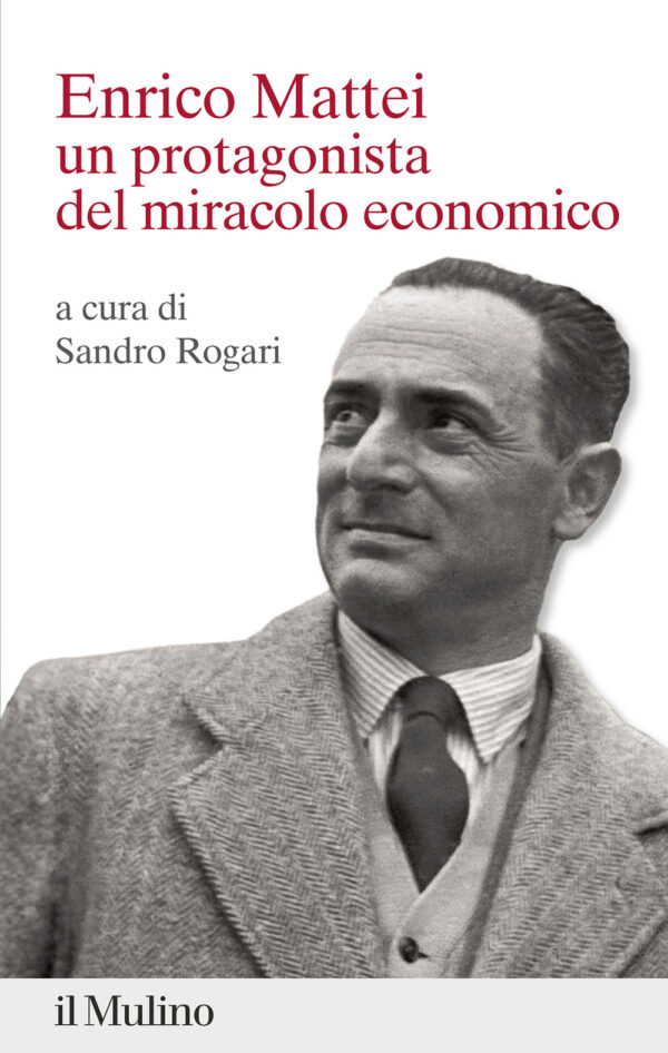 Libro Enrico Mattei. Un protagonista del miracolo economico di  - ean 9788815391667 - Il Mulino