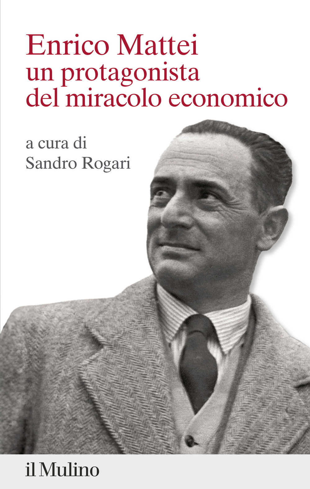 Libro Enrico Mattei. Un protagonista del miracolo economico di  - ean 9788815391667 - Il Mulino