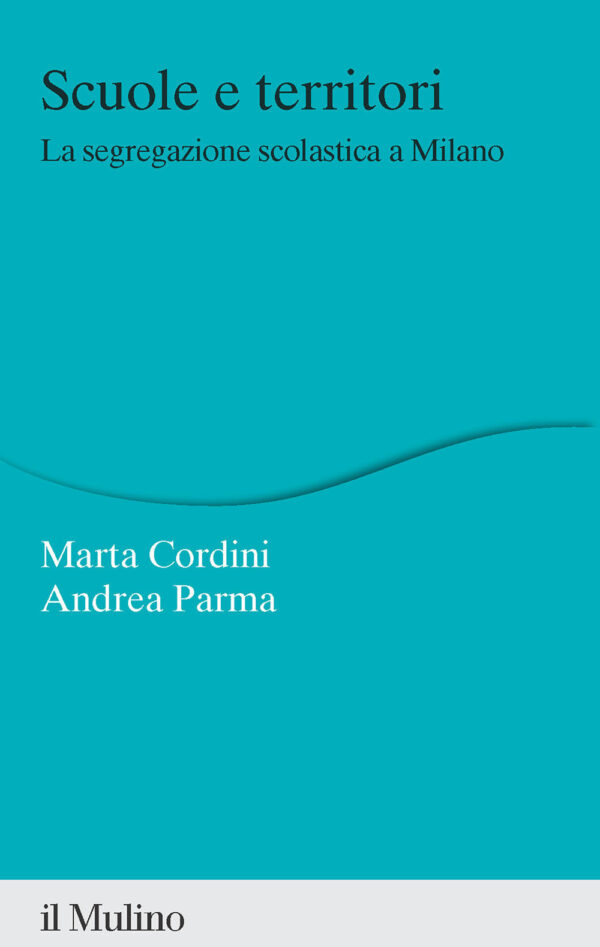 Libro Scuole e territori. La segregazione scolastica a Milano di Marta Margherita Cordini; Andrea Parma - ean 9788815391698 - Il Mulino