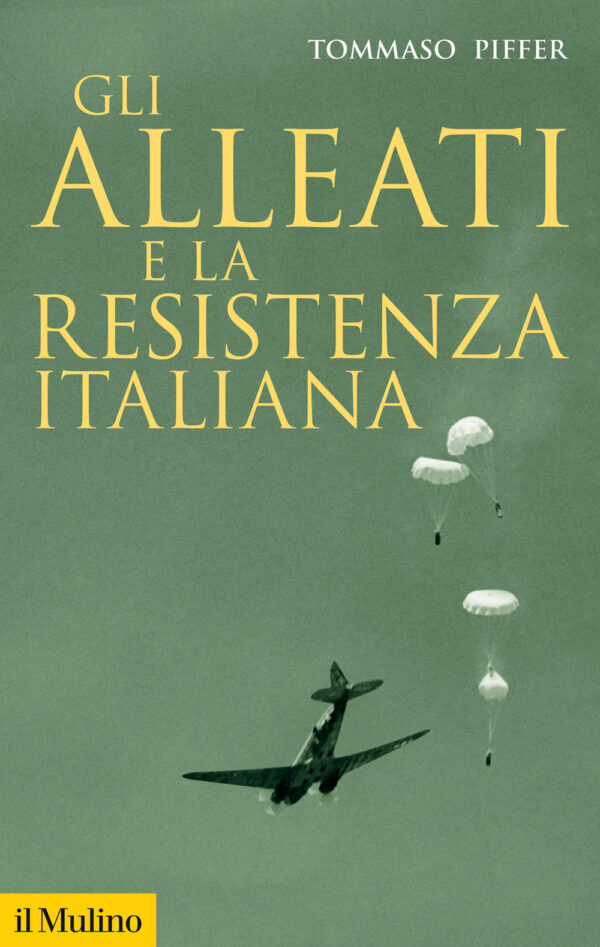 Libro alleati e la Resistenza italiana di Tommaso Piffer - ean 9788815391766 - Il Mulino