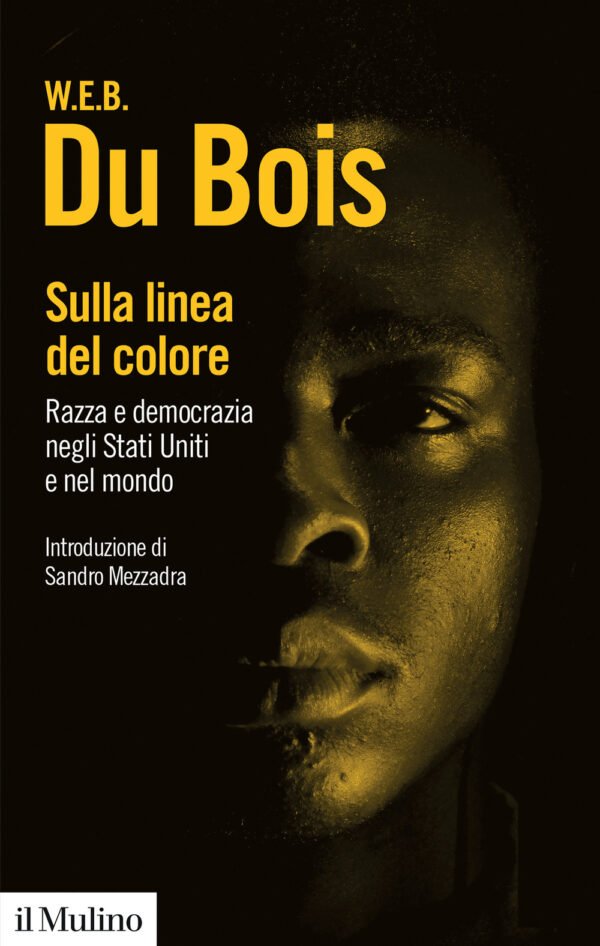 Libro Sulla linea del colore. Razza e democrazia negli Stati Uniti e nel mondo di William E. Du Bois - ean 9788815391780 - Il Mulino
