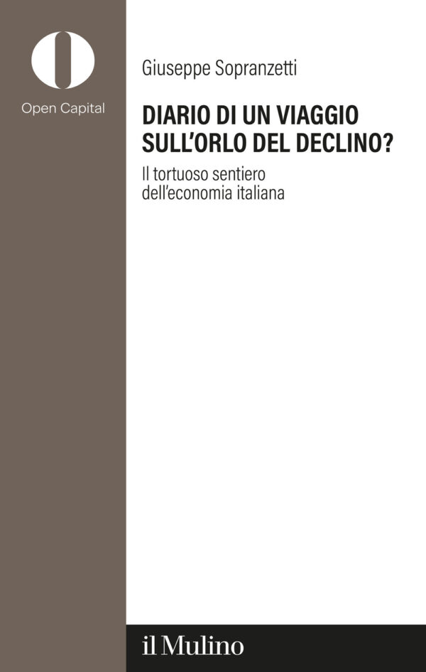 Libro Diario di un viaggio sull'orlo del declino? Il tortuoso sentiero dell'economia italiana di Giuseppe Sopranzetti - ean 9788815391834 - Il Mulino