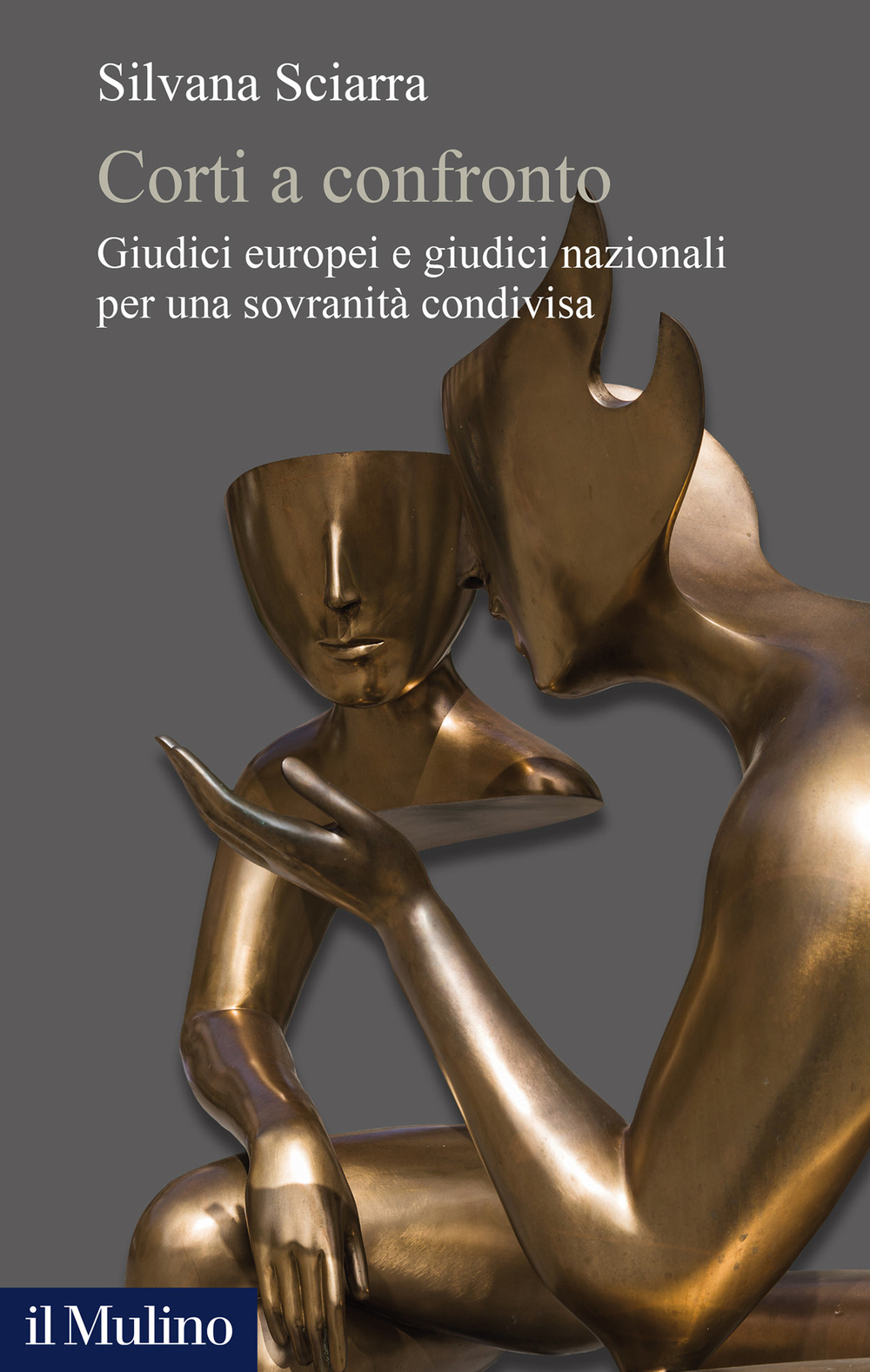 Libro Corti a confronto. Giudici europei e giudici nazionali per una sovranità condivisa di Silvana Sciarra - ean 9788815391858 - Il Mulino