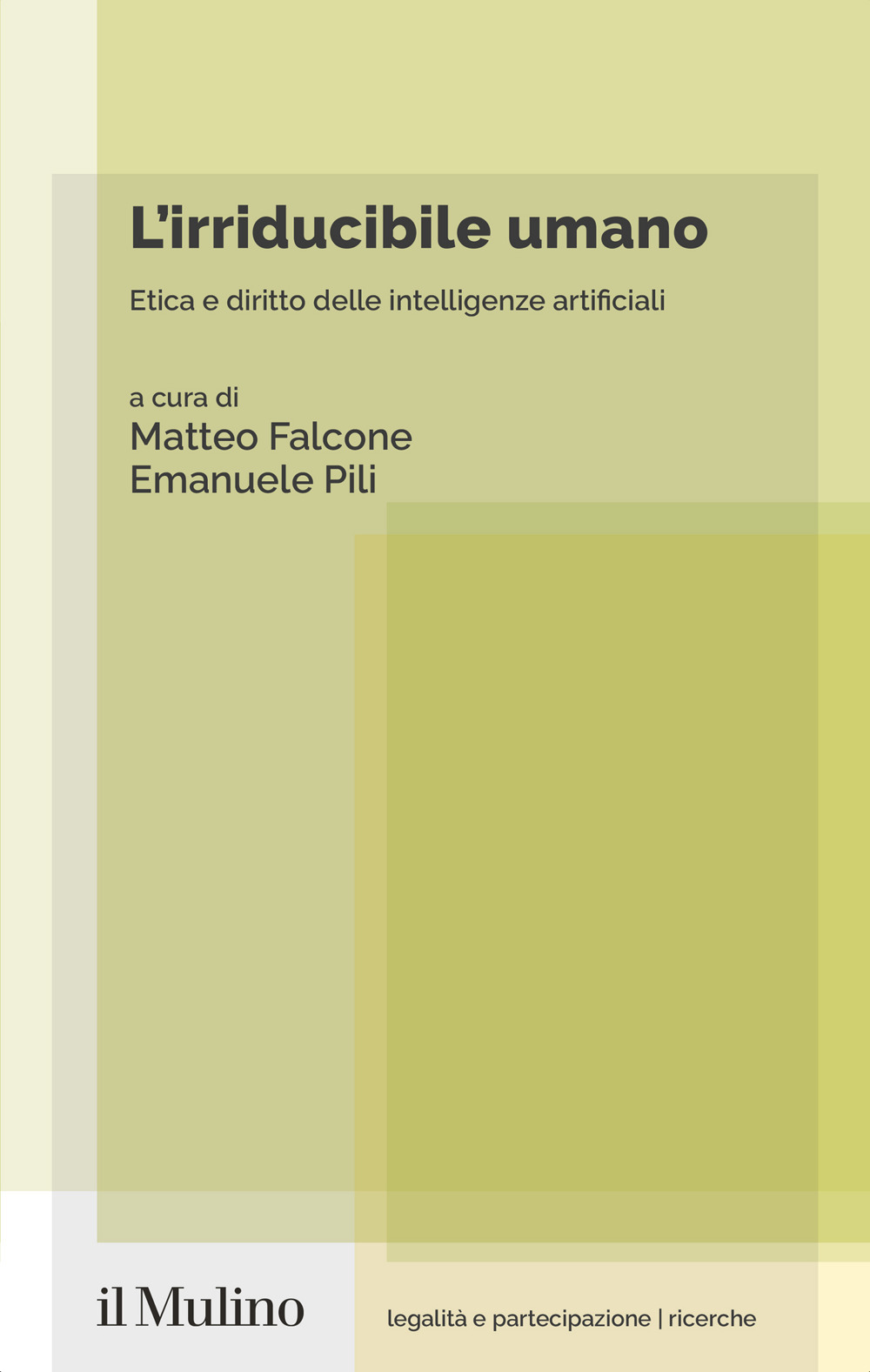 Libro irriducibile umano. Etica e diritto delle intelligenze artificiali di  - ean 9788815392015 - Il Mulino
