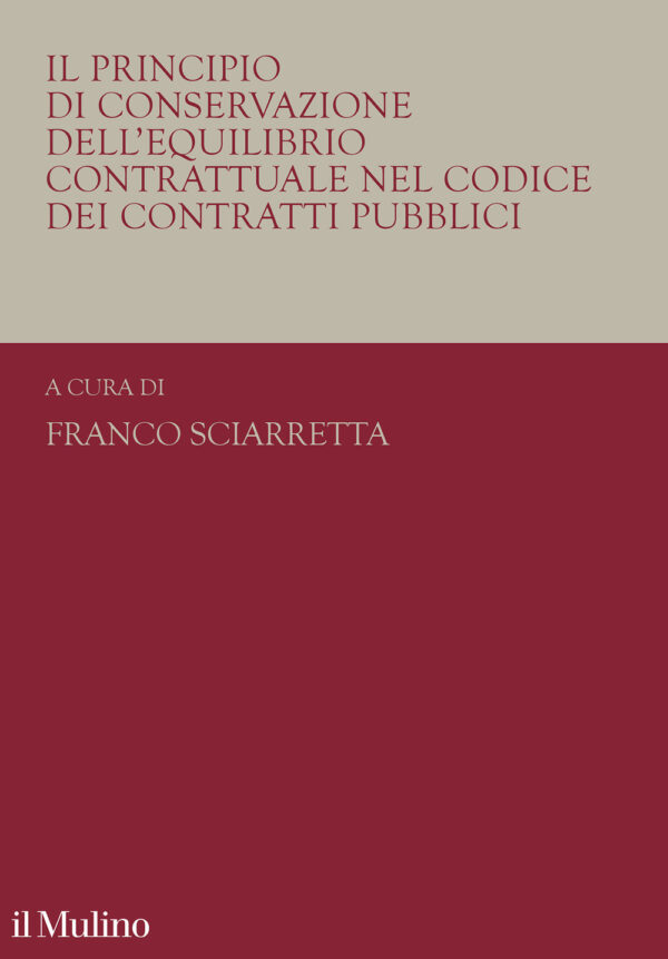 Libro principio di conservazione dell'equilibrio contrattuale nel codice dei contratti pubblici di  - ean 9788815392077 - Il Mulino