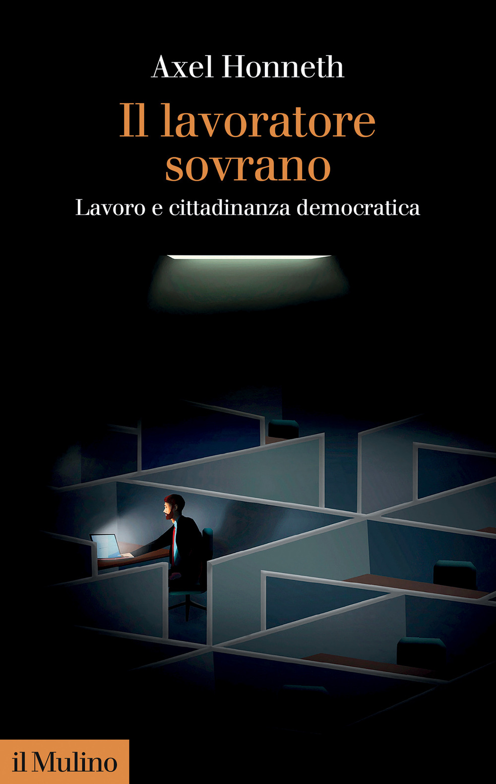 Libro lavoratore sovrano. Lavoro e cittadinanza democratica di Axel Honneth - ean 9788815392091 - Il Mulino