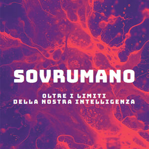 Libro Sovrumano. Oltre i limiti della nostra intelligenza di Nello Cristianini - ean 9788815392107 - Il Mulino