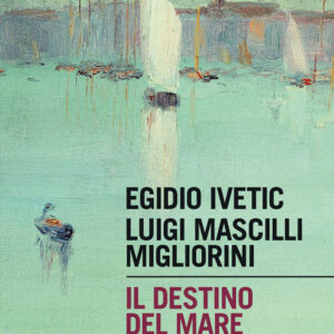 Libro destino del mare. Napoli e Venezia di Egidio Ivetic; Luigi Mascilli Migliorini - ean 9788815392152 - Il Mulino