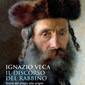 Libro discorso del rabbino. Storia del plagio alle origini dell'antisemitismo moderno di Ignazio Veca - ean 9788815392305 - Il Mulino