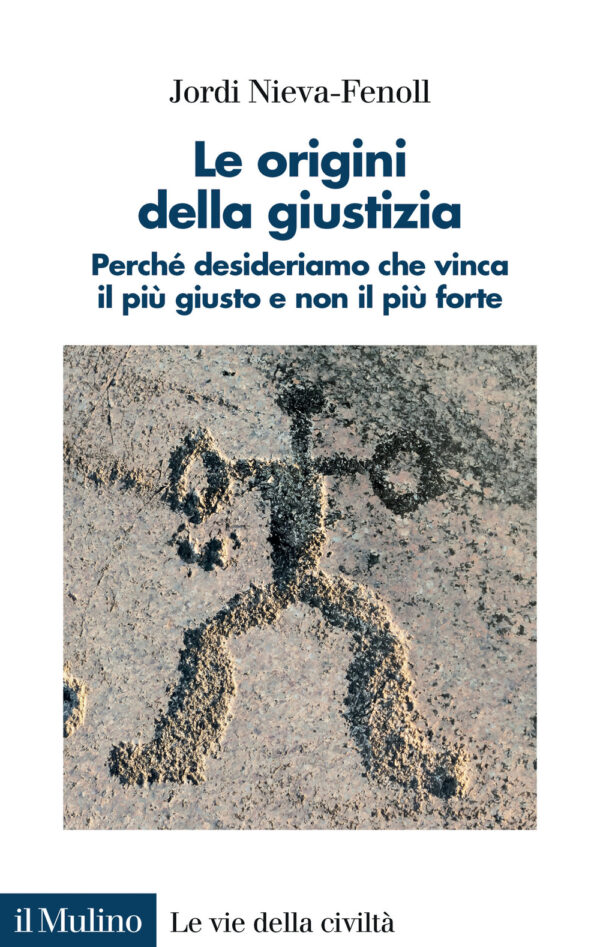 Libro origini della giustizia. Perché desideriamo che vinca il più giusto e non il più forte di Jordi Nieva-Fenoll - ean 9788815392312 - Il Mulino
