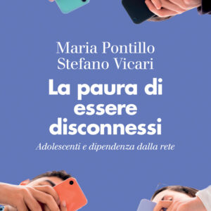 Libro paura di essere disconnessi. Adolescenti e dipendenza dalla rete di Maria Pontillo; Stefano Vicari - ean 9788815392374 - Il Mulino