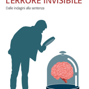 Libro errore invisibile. Dalle indagini alla sentenza di Antonio Forza; Rino Rumiati - ean 9788815392398 - Il Mulino