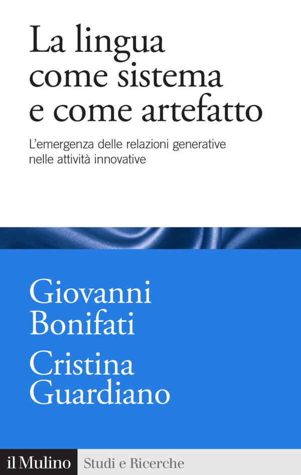 Libro lingua come sistema e come artefatto. L'emergenza delle relazioni generative nelle attività innovative di Giovanni Bonifati; Cristina Guardiano - ean 9788815392435 - Il Mulino