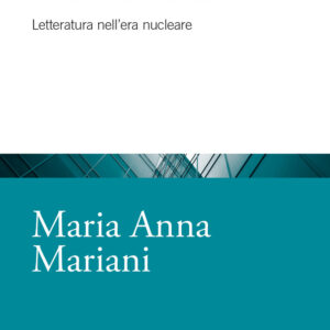 Libro Italia e la bomba. Letteratura nell'era nucleare di Maria Anna Mariani - ean 9788815392442 - Il Mulino