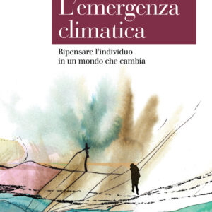 Libro emergenza climatica. Ripensare l'individuo in un mondo che cambia di Francesca Pongiglione - ean 9788815392749 - Il Mulino