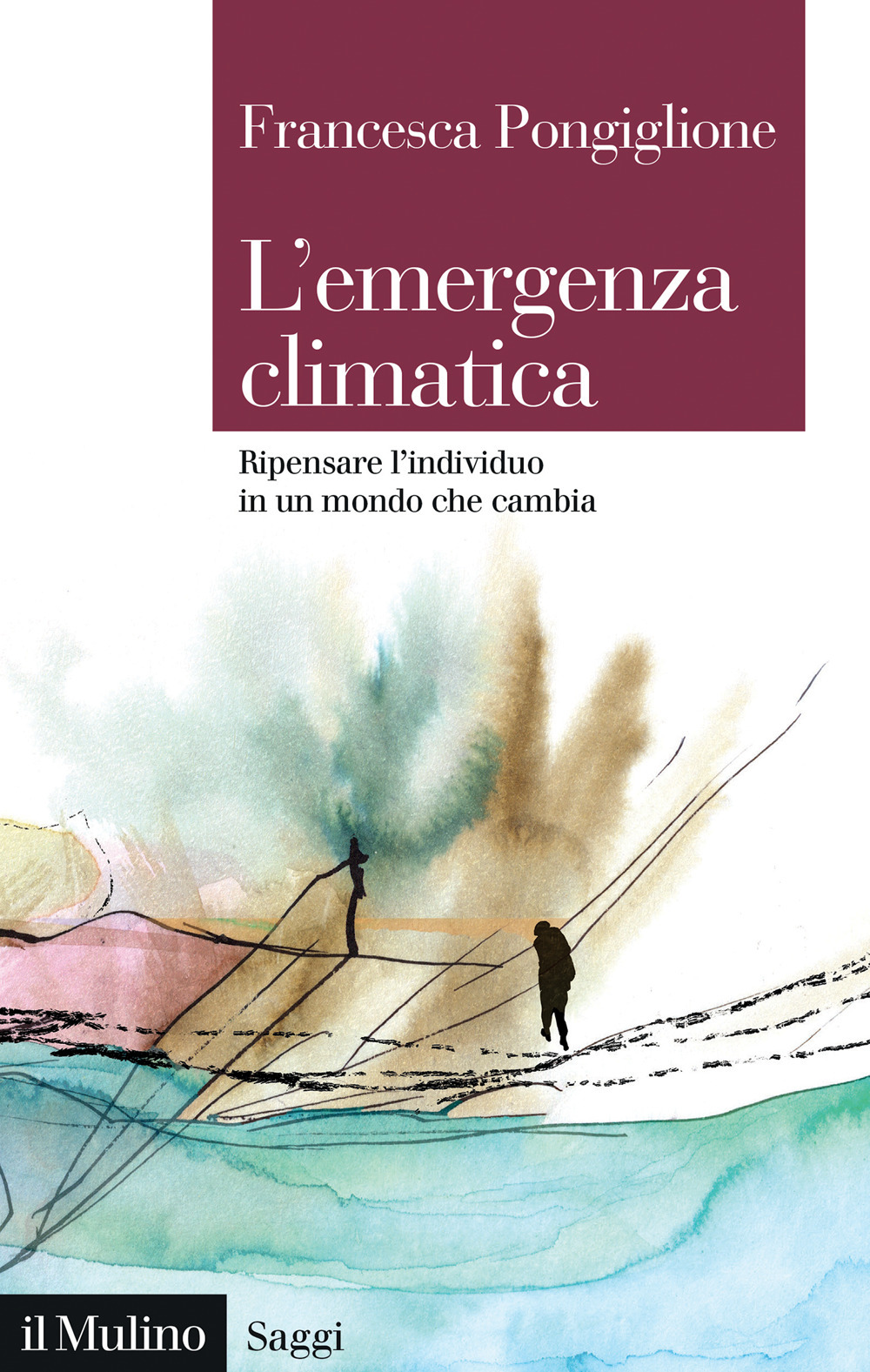 Libro emergenza climatica. Ripensare l'individuo in un mondo che cambia di Francesca Pongiglione - ean 9788815392749 - Il Mulino