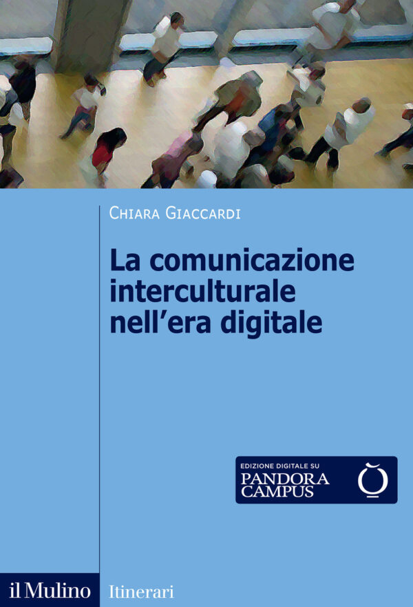 Libro comunicazione interculturale nell'era digitale di Chiara Giaccardi - ean 9788815392831 - Il Mulino
