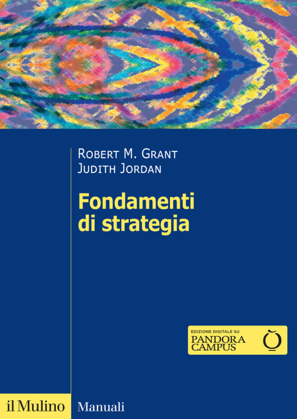 Libro Fondamenti di strategia di Robert M. Grant; Judith Jordan - ean 9788815392848 - Il Mulino