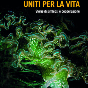 Libro Uniti per la vita. Storie di simbiosi e cooperazione di Maurizio Casiraghi; Telmo Pievani - ean 9788815392923 - Il Mulino