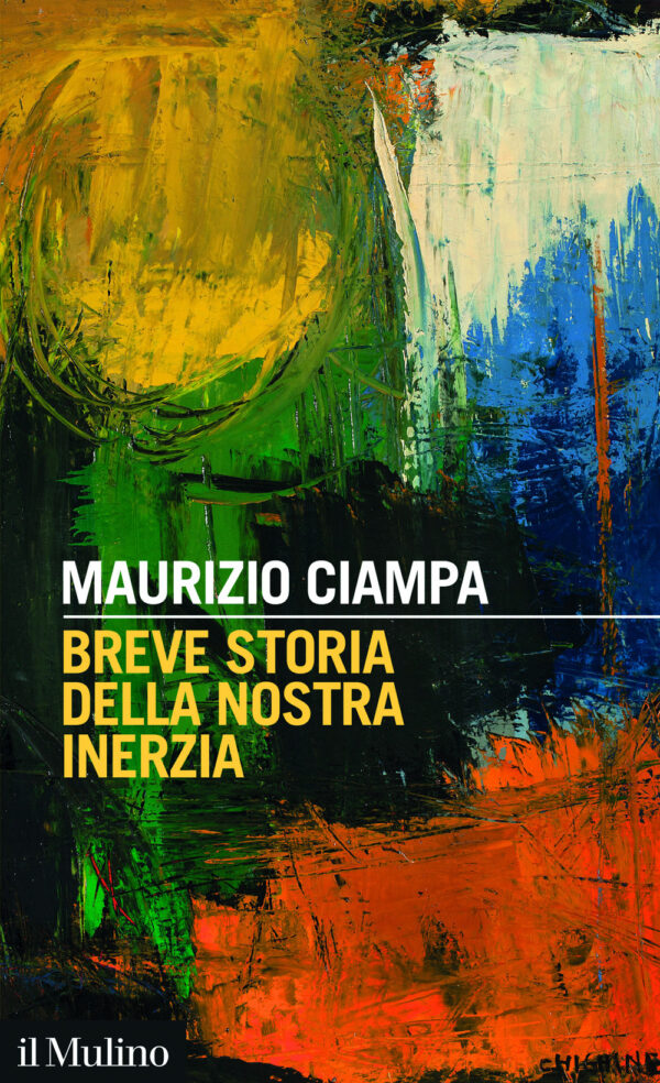 Libro Breve storia della nostra inerzia di Maurizio Ciampa - ean 9788815392947 - Il Mulino
