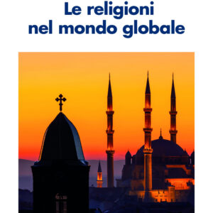 Libro religioni nel mondo globale di Franco Garelli; Stefania Palmisano - ean 9788815393012 - Il Mulino