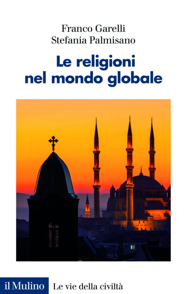 Libro religioni nel mondo globale di Franco Garelli; Stefania Palmisano - ean 9788815393012 - Il Mulino