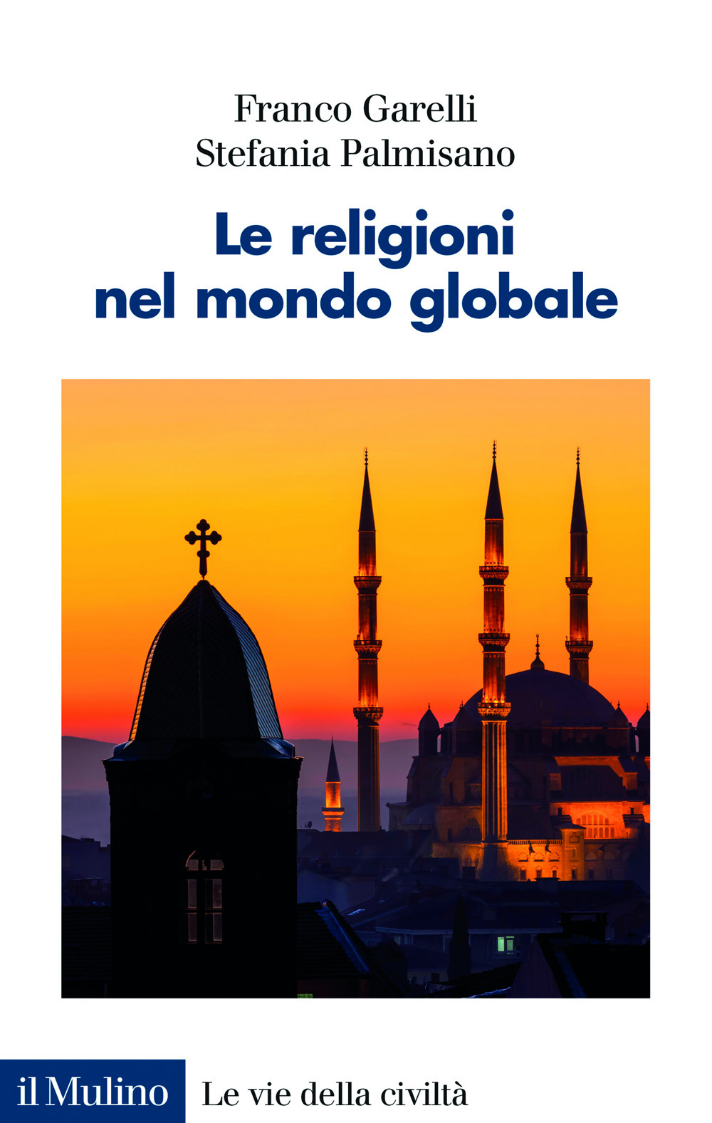 Libro religioni nel mondo globale di Franco Garelli; Stefania Palmisano - ean 9788815393012 - Il Mulino