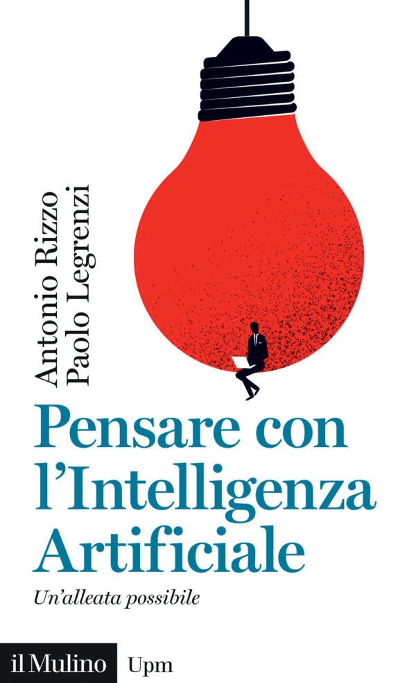 Libro Pensare con l'Intelligenza Artificiale. Un'alleata possibile di Antonio Rizzo; Paolo Legrenzi - ean 9788815393036 - Il Mulino