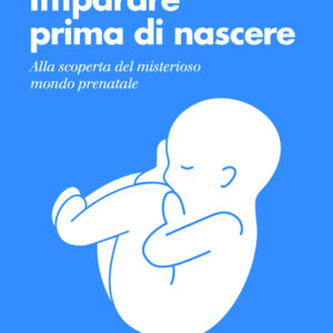 Libro Imparare prima di nascere. Alla scoperta del misterioso mondo prenatale di Laila Craighero - ean 9788815393074 - Il Mulino