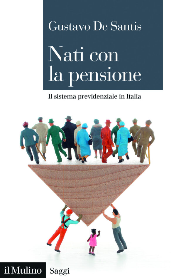 Libro Nati con la pensione. Il sistema previdenziale in Italia di Gustavo De Santis - ean 9788815393104 - Il Mulino