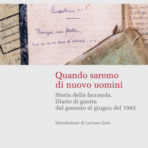 Libro Quando saremo di nuovo uomini. Storia della faccenda. Diario di guerra dal gennaio al giugno del 1945 di Ettore Piccinini - ean 9788815393180 - Il Mulino