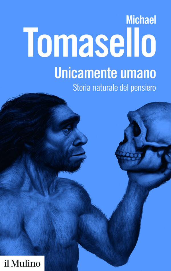Libro Unicamente umano. Storia naturale del pensiero di Michael Tomasello - ean 9788815393388 - Il Mulino