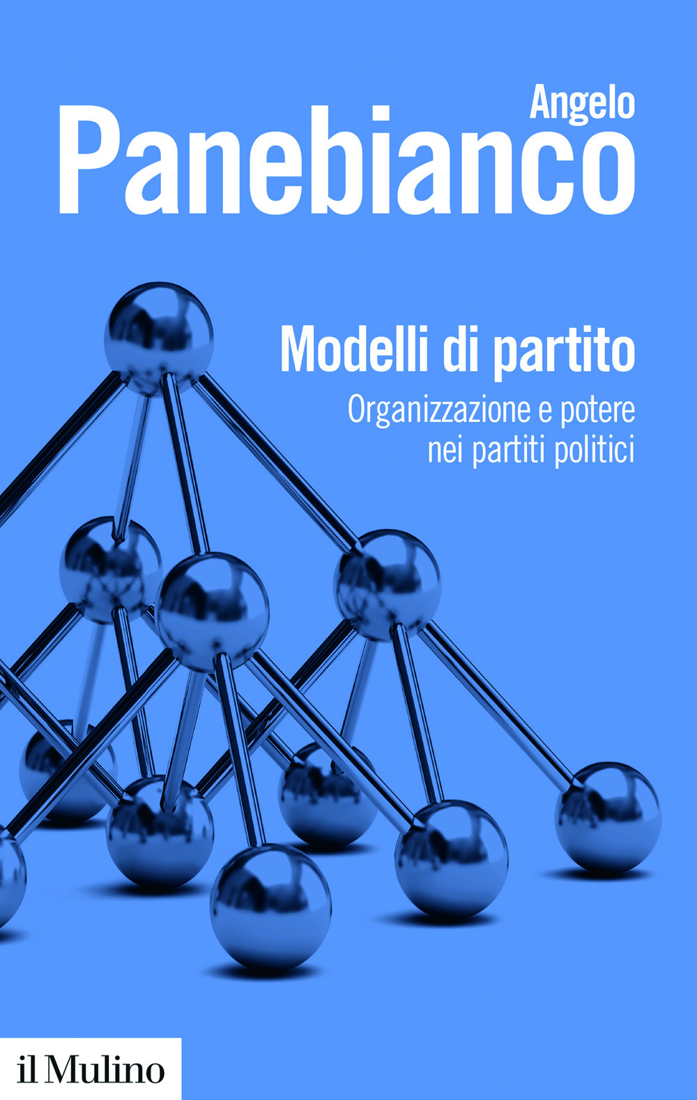 Libro Modelli di partito. Organizzazione e potere nei partiti politici di Angelo Panebianco - ean 9788815393395 - Il Mulino