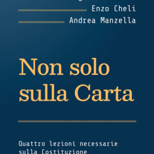 Libro Non solo sulla Carta. Quattro lezioni necessarie sulla Costituzione di Giuliano Amato; Augusto Barbera; Enzo Cheli; Andrea Manzella - ean 9788815393401 - Il Mulino
