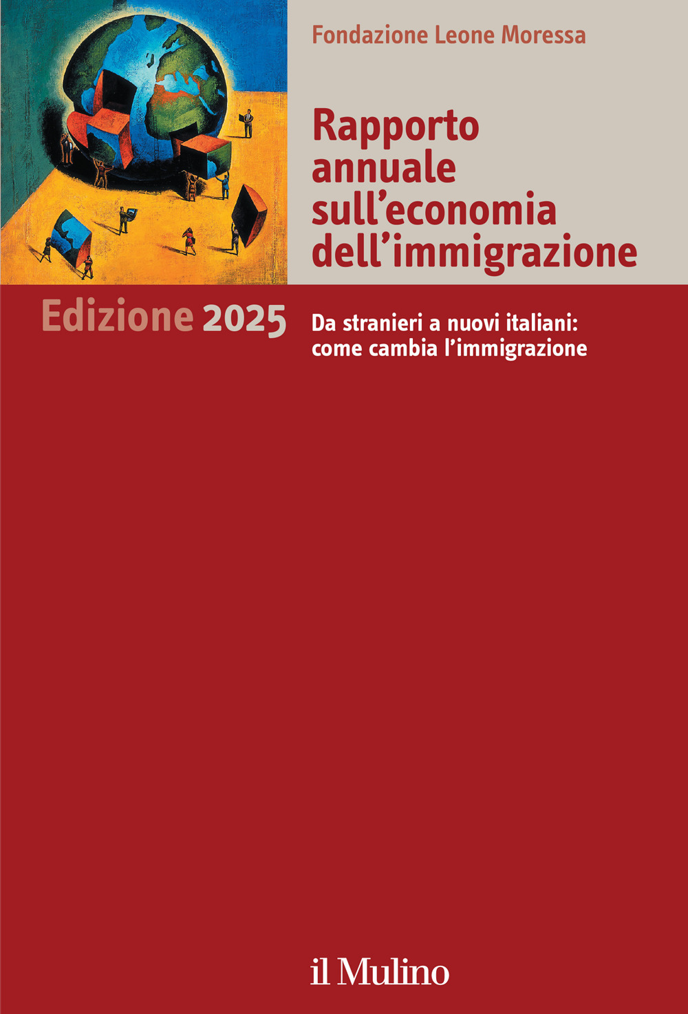 Libro Rapporto annuale sull'economia dell'immigrazione 2025. Da stranieri a nuovi italiani: come cambia l'immigrazione di  - ean 9788815393463 - Il Mulino