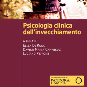 Libro Psicologia clinica dell'invecchiamento di Elisa Di Rosa; Davide Maria Cammisuli; Luciano Peirone - ean 9788815393579 - Il Mulino